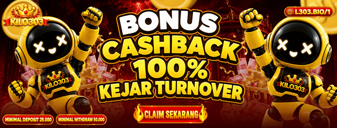 BONUS CASHBACK 100% KEJAR TURNOVER KILO303
