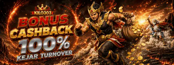 BONUS CASHBACK 100% KEJAR TURNOVER KILO303